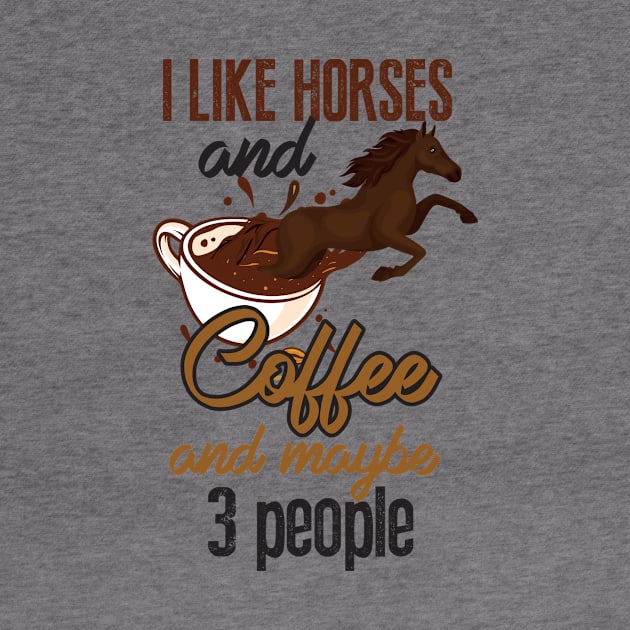 I LIKE HORSES COFFEE MAYBE 3 PEOPLE by Diannas